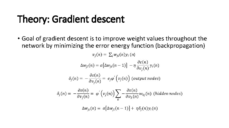 Theory: Gradient descent • Goal of gradient descent is to improve weight values throughout