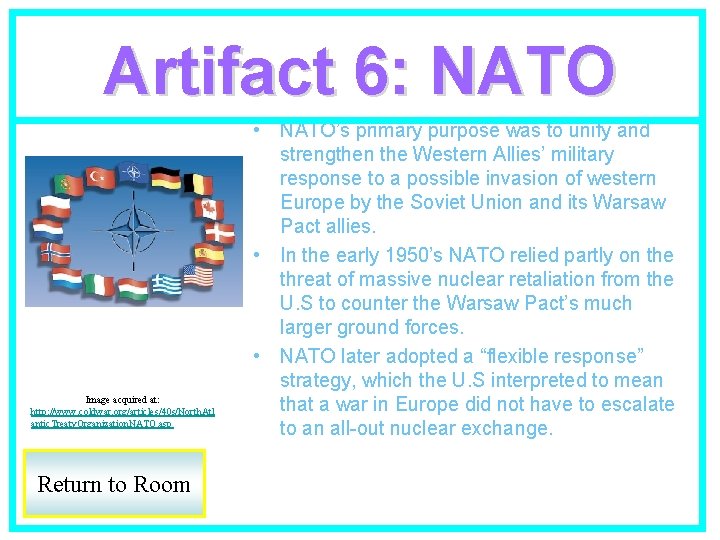 Artifact 6: NATO Image acquired at: http: //www. coldwar. org/articles/40 s/North. Atl antic. Treaty.