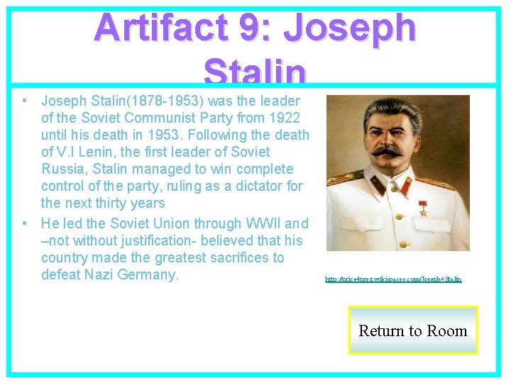 Artifact 9: Joseph Stalin • Joseph Stalin(1878 -1953) was the leader of the Soviet