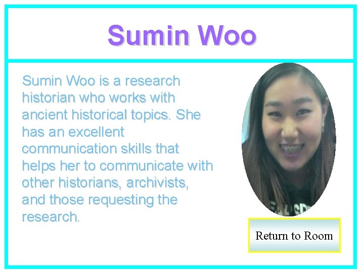 Sumin Woo is a research historian who works with ancient historical topics. She has