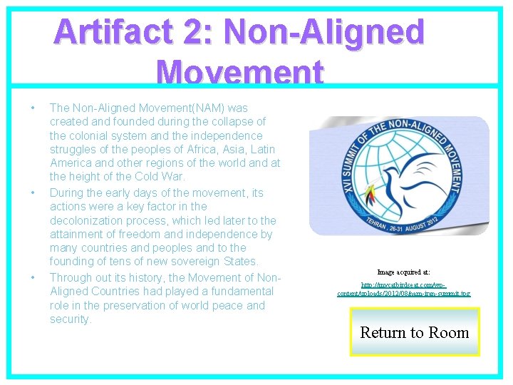 Artifact 2: Non-Aligned Movement • • • The Non-Aligned Movement(NAM) was created and founded