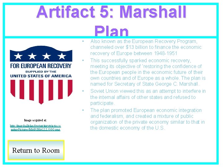 Artifact 5: Marshall Plan • • Image acquired at: http: //marshallplan. freeterritorytrieste. co m/my.