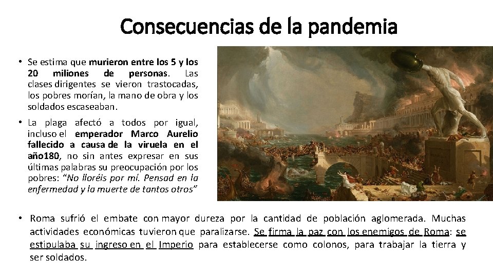 Consecuencias de la pandemia • Se estima que murieron entre los 5 y los