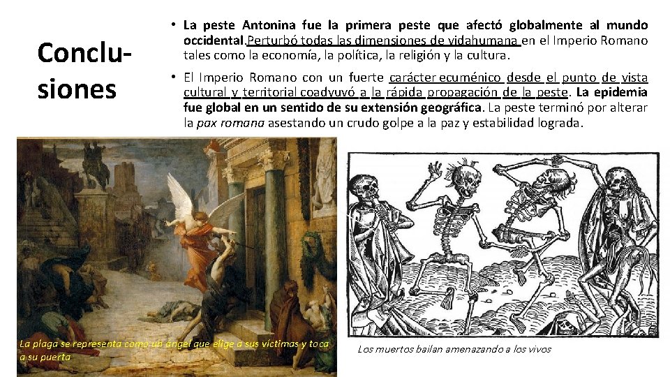 Conclusiones • La peste Antonina fue la primera peste que afectó globalmente al mundo