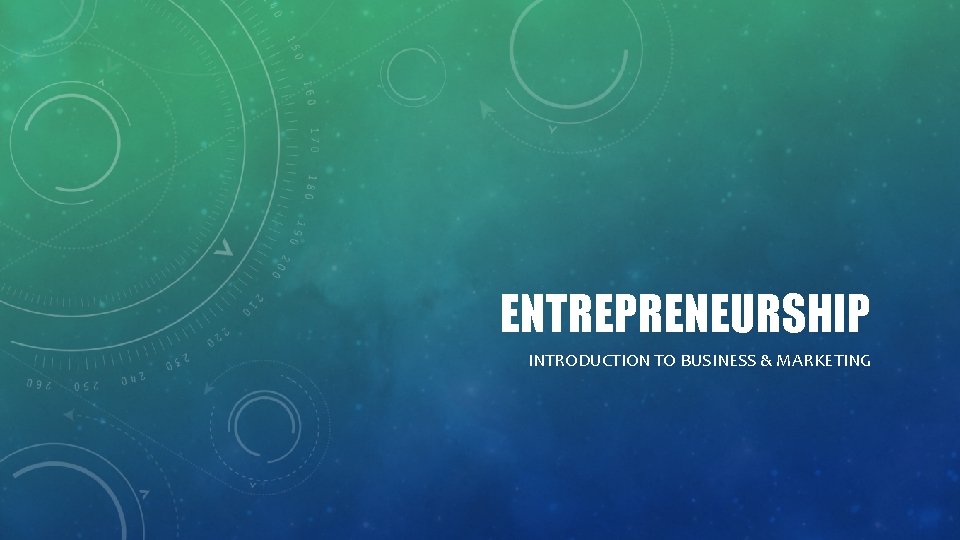 ENTREPRENEURSHIP INTRODUCTION TO BUSINESS & MARKETING 