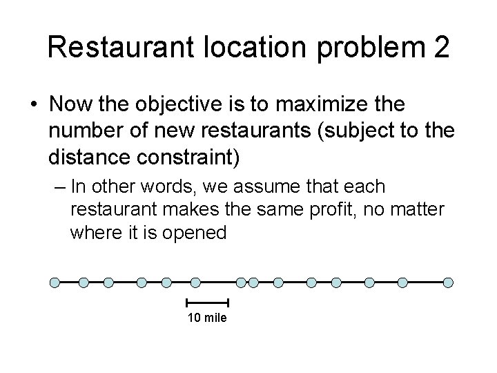 Restaurant location problem 2 • Now the objective is to maximize the number of