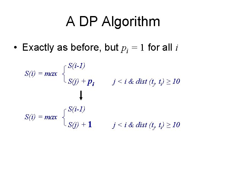 A DP Algorithm • Exactly as before, but pi = 1 for all i