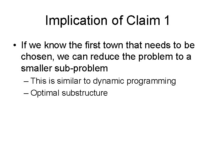 Implication of Claim 1 • If we know the first town that needs to