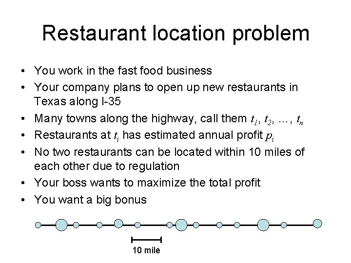 Restaurant location problem • You work in the fast food business • Your company