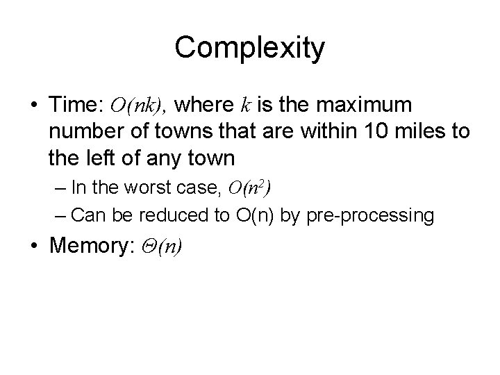 Complexity • Time: O(nk), where k is the maximum number of towns that are