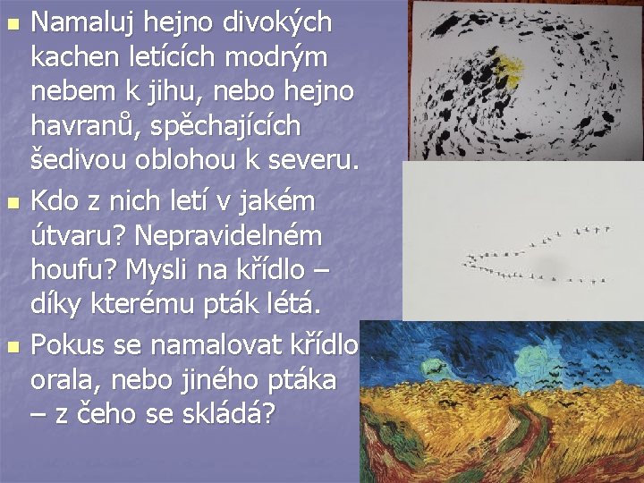 n n n Namaluj hejno divokých kachen letících modrým nebem k jihu, nebo hejno