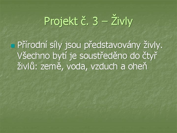 Projekt č. 3 – Živly n Přírodní síly jsou představovány živly. Všechno bytí je