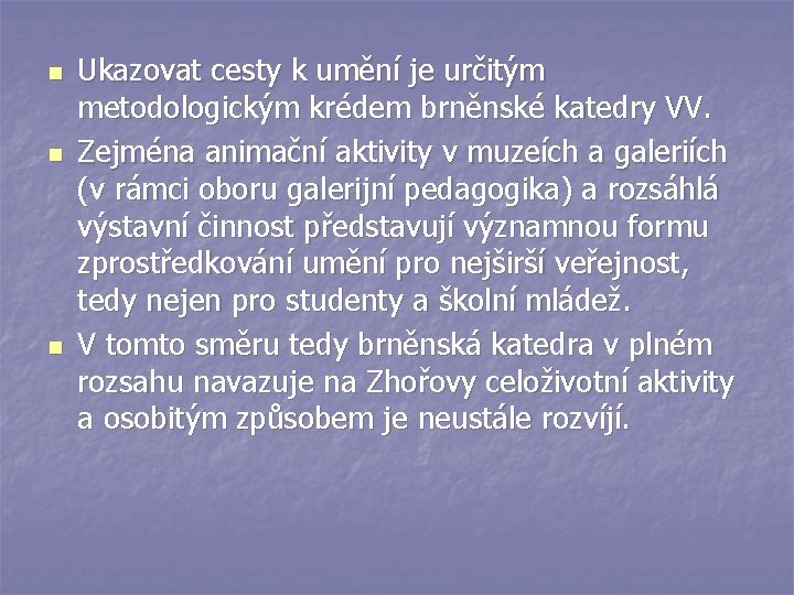 n n n Ukazovat cesty k umění je určitým metodologickým krédem brněnské katedry VV.