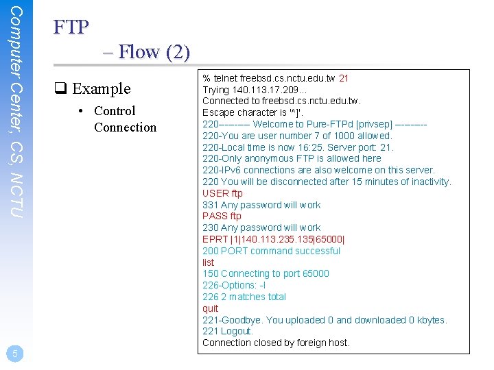 Computer Center, CS, NCTU 5 FTP – Flow (2) q Example • Control Connection