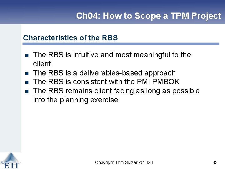 Ch 04: How to Scope a TPM Project Characteristics of the RBS n n