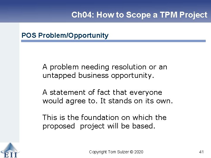 Ch 04: How to Scope a TPM Project POS Problem/Opportunity A problem needing resolution