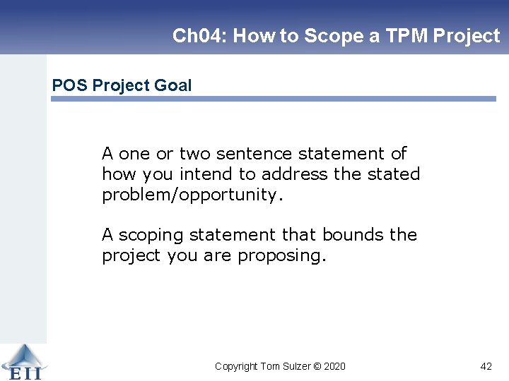 Ch 04: How to Scope a TPM Project POS Project Goal A one or
