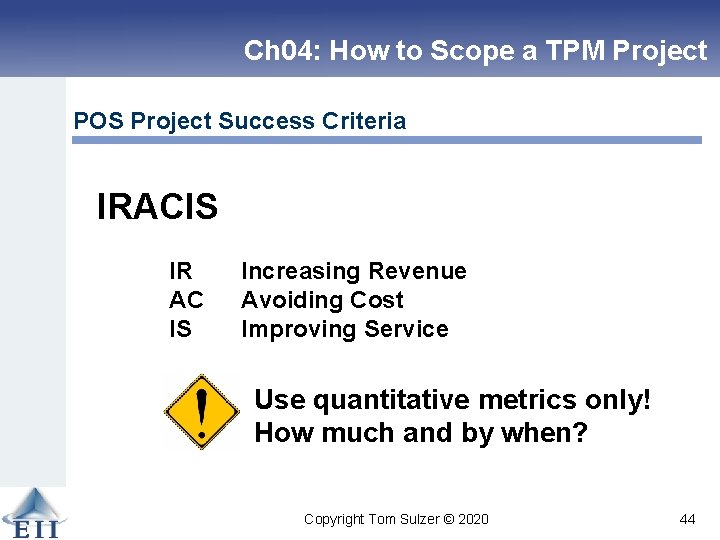 Ch 04: How to Scope a TPM Project POS Project Success Criteria IRACIS IR