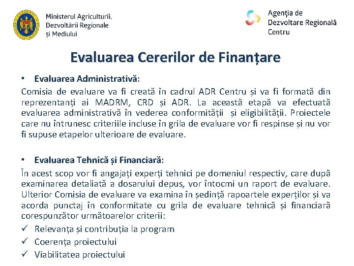 Evaluarea Cererilor de Finanțare • Evaluarea Administrativă: Comisia de evaluare va fi creată în