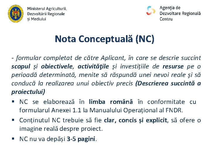 Nota Conceptuală (NC) - formular completat de către Aplicant, în care se descrie succint