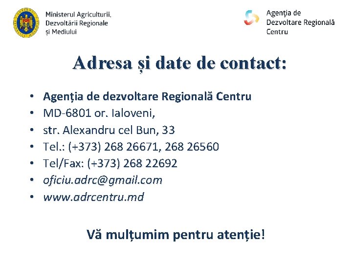 Adresa și date de contact: • • Agenția de dezvoltare Regională Centru MD-6801 or.