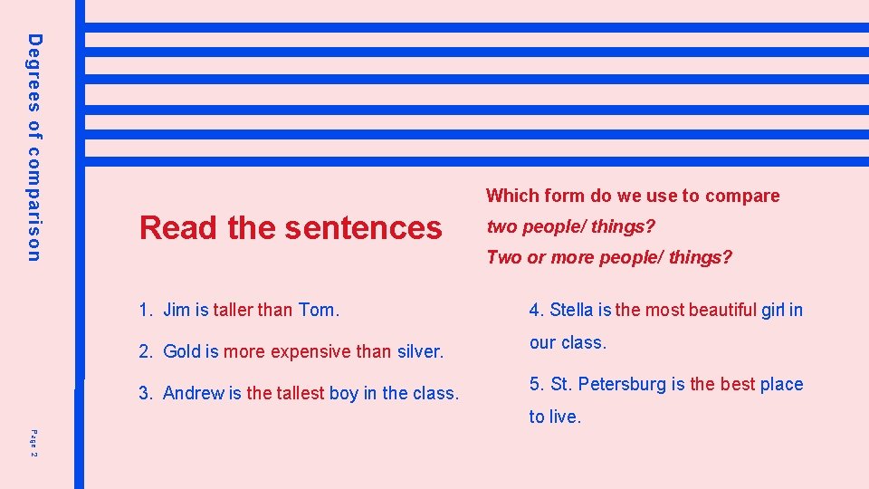 Degrees of comparison Which form do we use to compare Read the sentences two