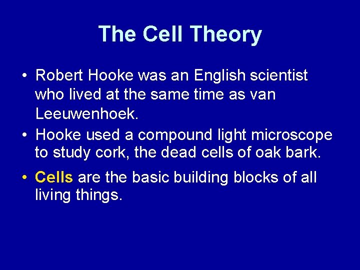 The Cell Theory • Robert Hooke was an English scientist who lived at the