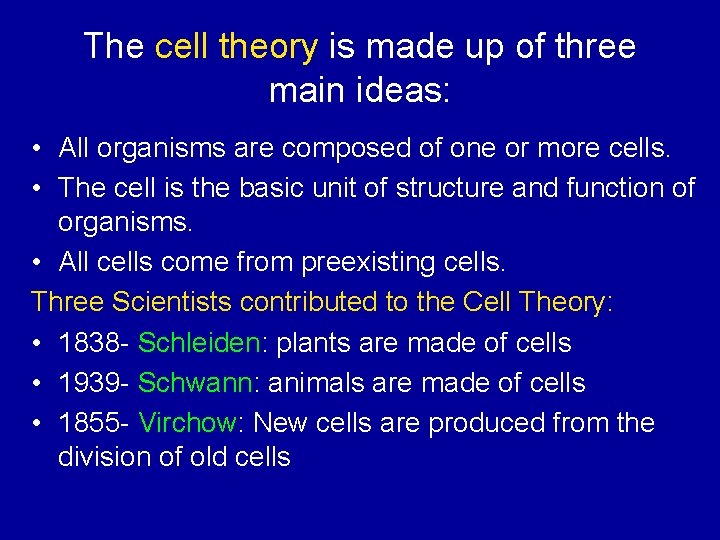 The cell theory is made up of three main ideas: • All organisms are
