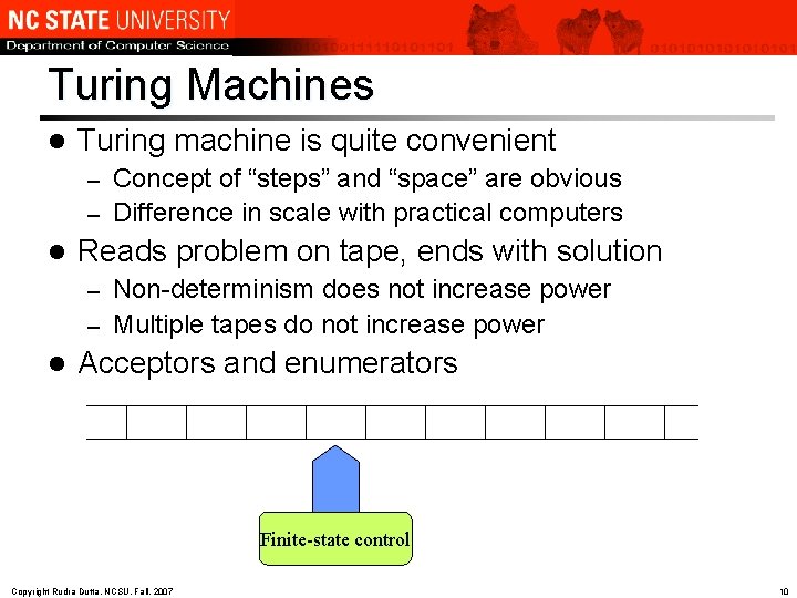 Turing Machines l Turing machine is quite convenient Concept of “steps” and “space” are