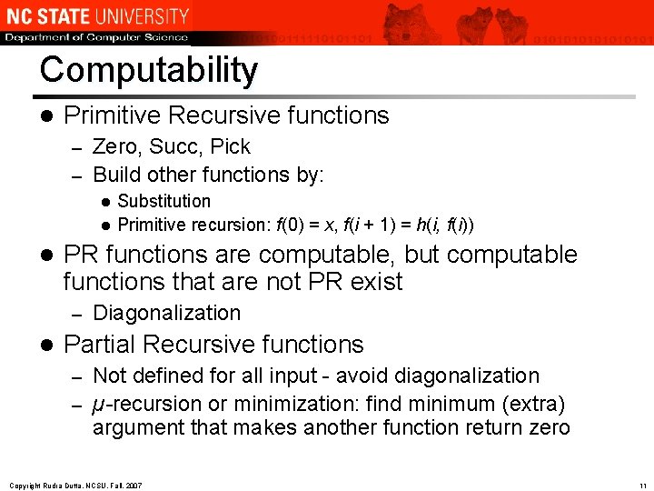 Computability l Primitive Recursive functions Zero, Succ, Pick – Build other functions by: –