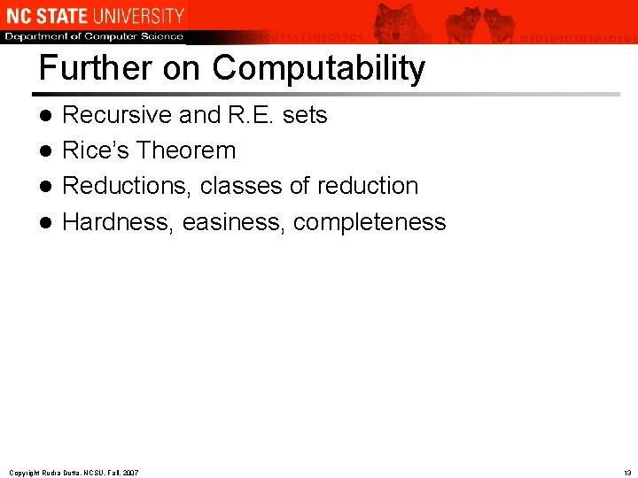 Further on Computability Recursive and R. E. sets l Rice’s Theorem l Reductions, classes