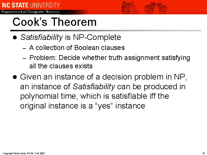 Cook’s Theorem l Satisfiability is NP-Complete A collection of Boolean clauses – Problem: Decide