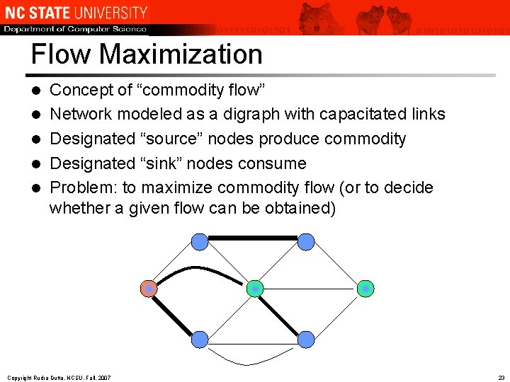 Flow Maximization l l l Concept of “commodity flow” Network modeled as a digraph