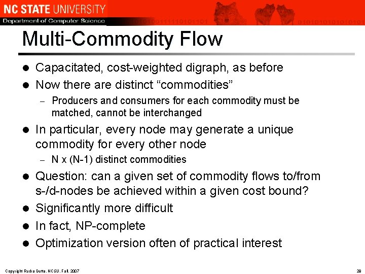 Multi-Commodity Flow Capacitated, cost-weighted digraph, as before l Now there are distinct “commodities” l