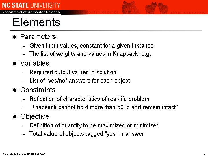 Elements l Parameters Given input values, constant for a given instance – The list