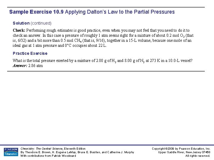 Sample Exercise 10. 9 Applying Dalton’s Law to the Partial Pressures Solution (continued) Check: