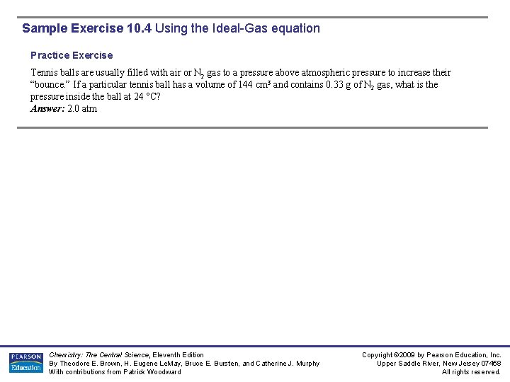 Sample Exercise 10. 4 Using the Ideal-Gas equation Practice Exercise Tennis balls are usually