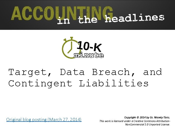 Target, Data Breach, and Contingent Liabilities Original blog posting (March 27, 2014) Copyright ©