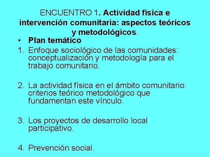 ENCUENTRO 1. Actividad física e intervención comunitaria: aspectos teóricos y metodológicos. • Plan temático