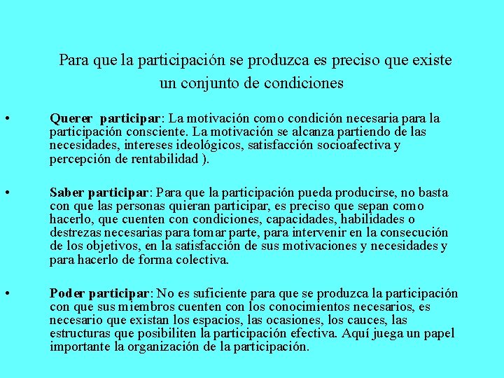 Para que la participación se produzca es preciso que existe un conjunto de condiciones