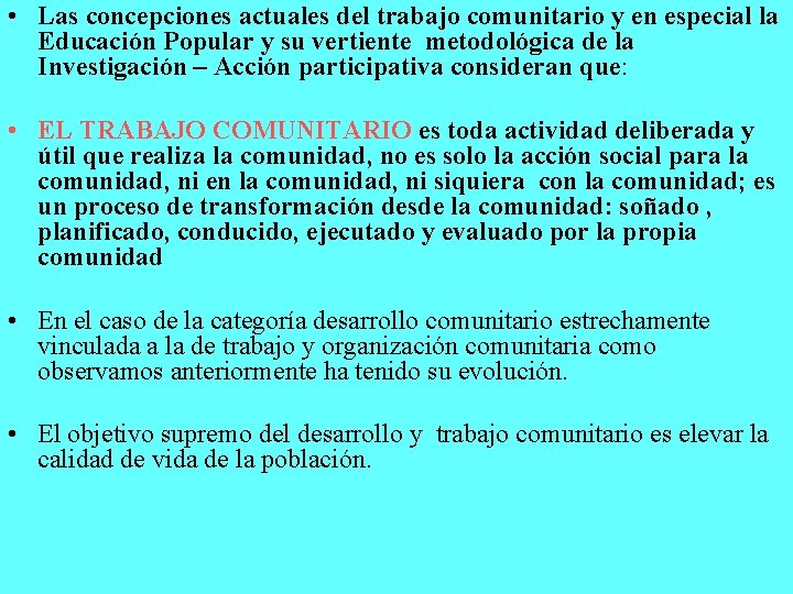  • Las concepciones actuales del trabajo comunitario y en especial la Educación Popular