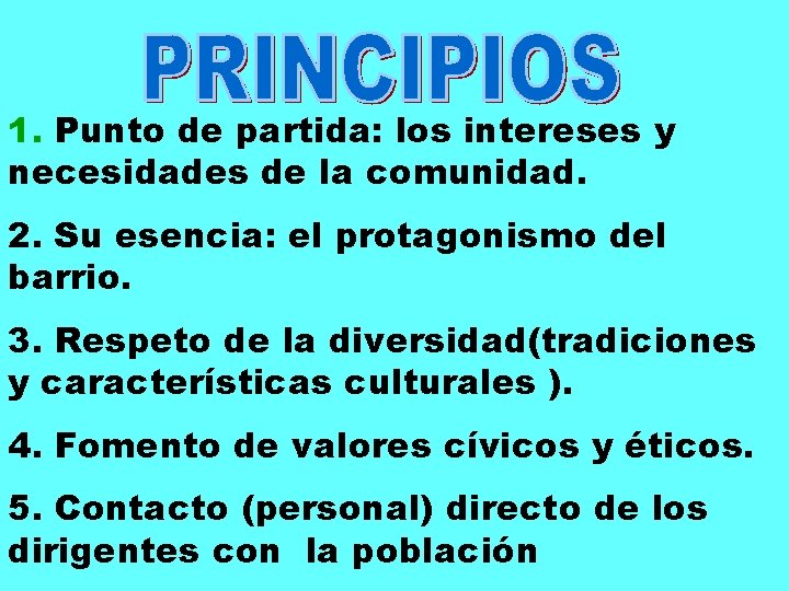 1. Punto de partida: los intereses y necesidades de la comunidad. 2. Su esencia: