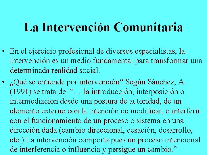 La Intervención Comunitaria • En el ejercicio profesional de diversos especialistas, la intervención es