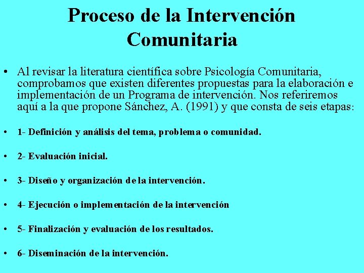 Proceso de la Intervención Comunitaria • Al revisar la literatura científica sobre Psicología Comunitaria,