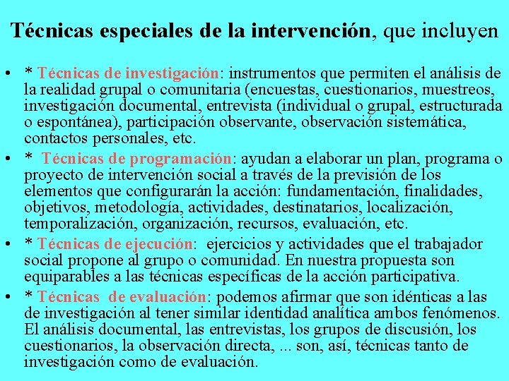 Técnicas especiales de la intervención, que incluyen • * Técnicas de investigación: instrumentos que