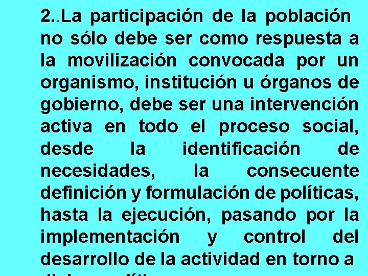 2. . La participación de la población no sólo debe ser como respuesta a