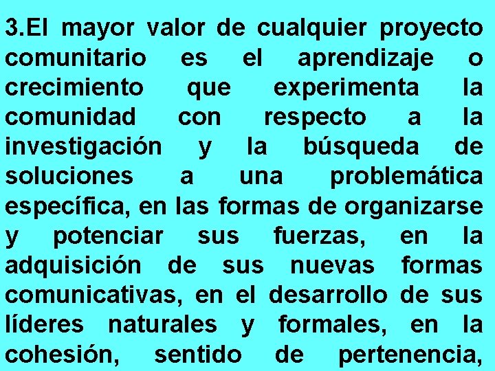 3. El mayor valor de cualquier proyecto comunitario es el aprendizaje o crecimiento que