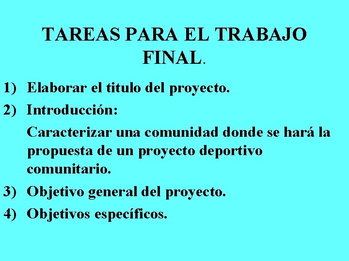 TAREAS PARA EL TRABAJO FINAL. 1) Elaborar el titulo del proyecto. 2) Introducción: Caracterizar