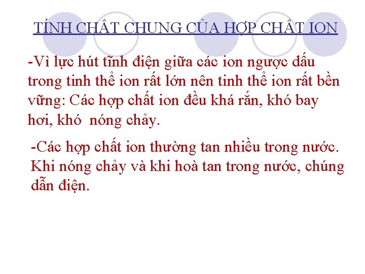 TÍNH CHẤT CHUNG CỦA HỢP CHẤT ION -Vì lực hút tĩnh điện giữa các