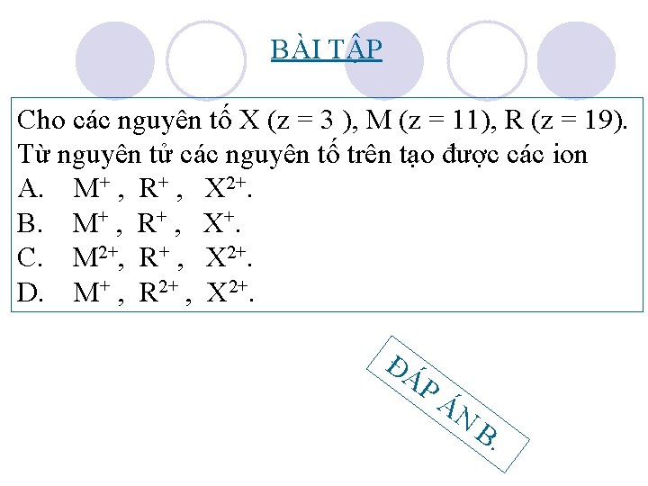 BÀI TẬP Cho các nguyên tố X (z = 3 ), M (z =